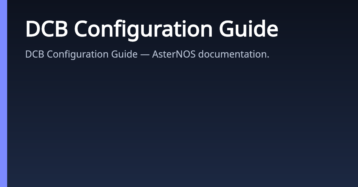 DCB Configuration Guide | AsterNOS