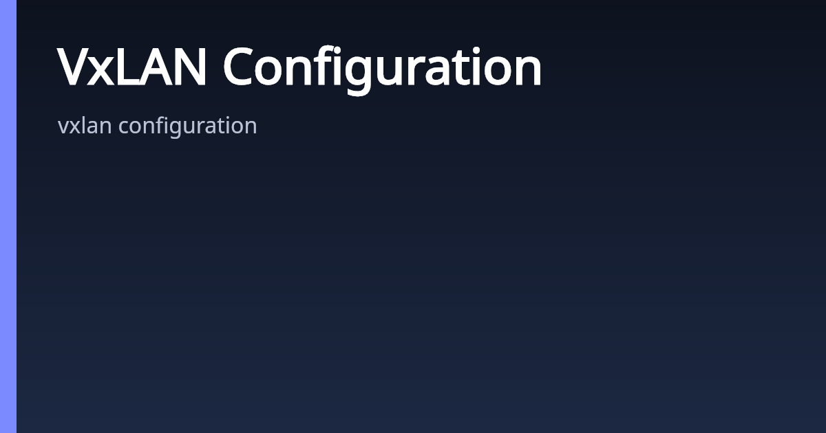 VxLAN Configuration | AsterNOS