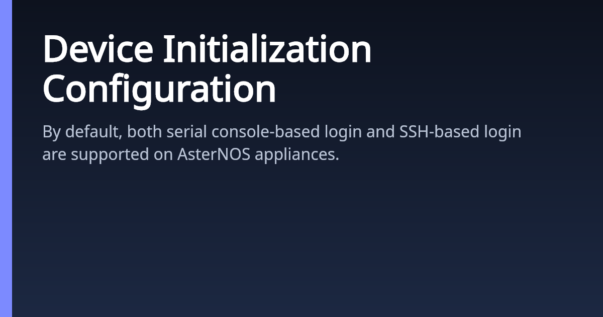 Initial Device Device Initialization Configuration | AsterNOS