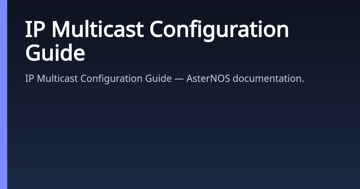 IP Multicast Configuration Guide | AsterNOS