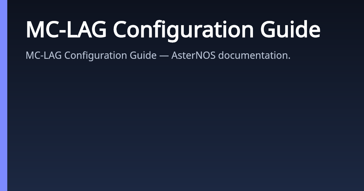 MC-LAG Configuration Guide | AsterNOS
