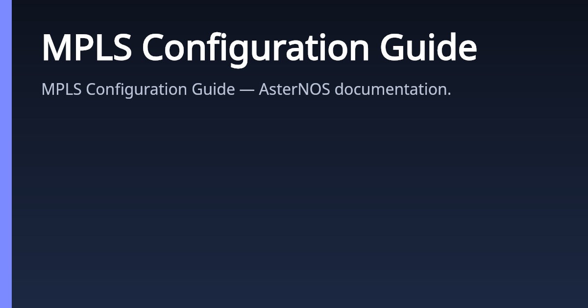 MPLS Configuration Guide | AsterNOS