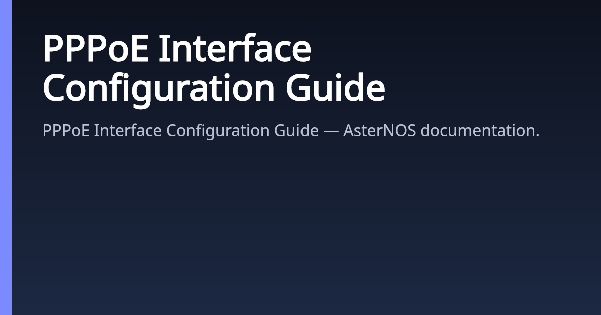 Pppoe Router Configuration PPPoE Interface Configuration Guide | AsterNOS