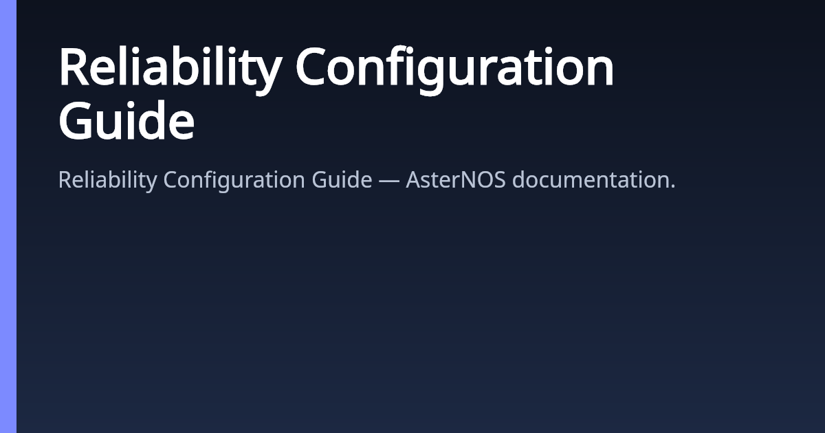 Reliability Configuration Guide | AsterNOS