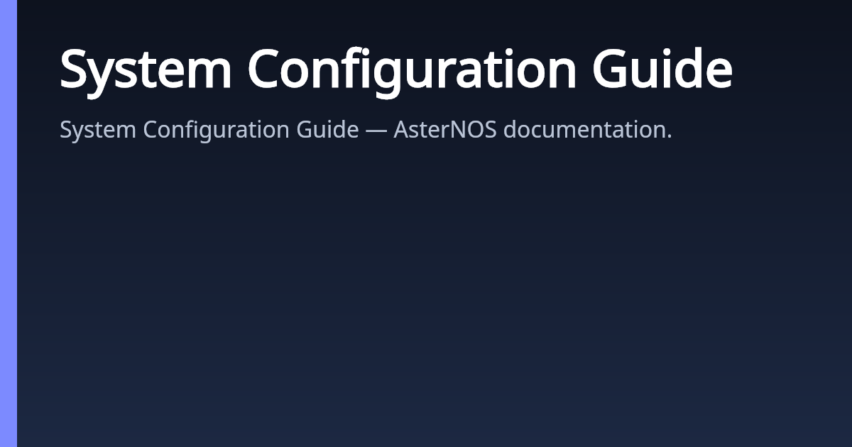 System Configuration Guide | AsterNOS